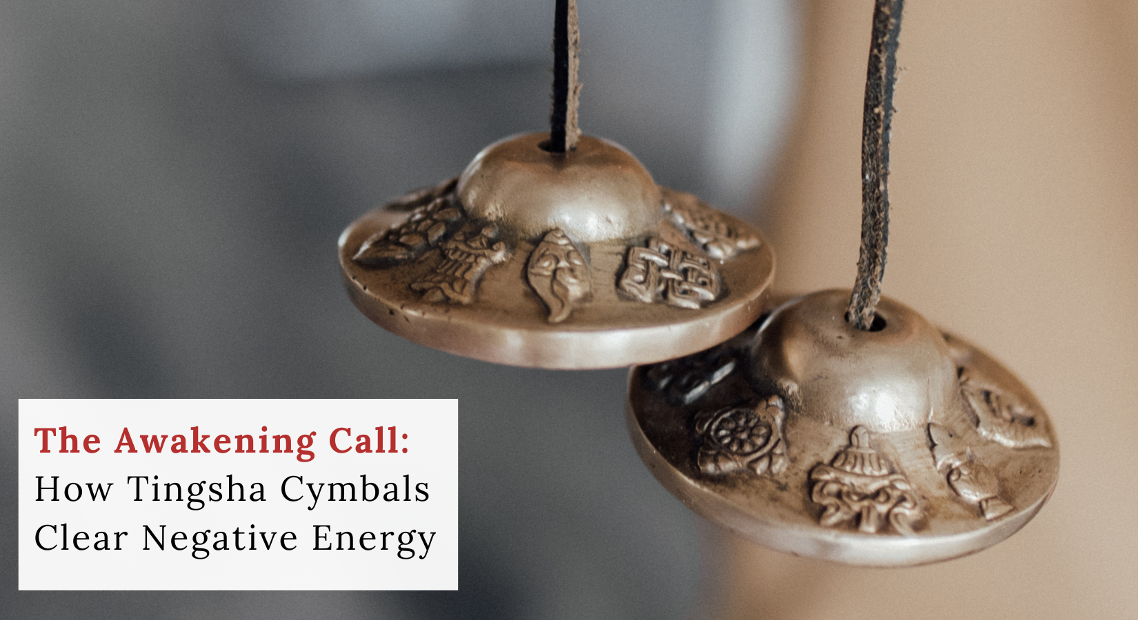 How can Tingsha Cymbals Clear Negative Energy