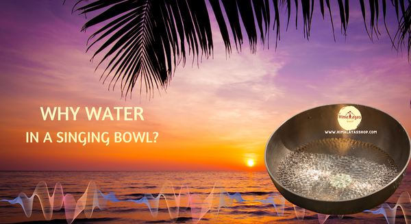 Why do people add water in a Singing Bowl?