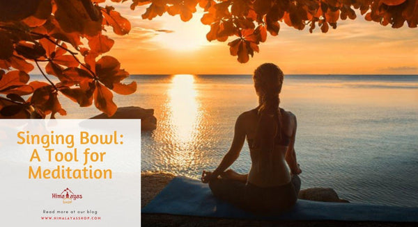 Singing Bowl : A tool for Meditation - Himalayas Shop