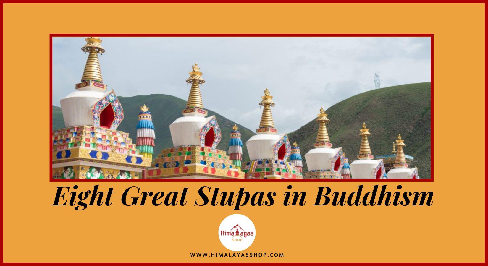 The Eight Great Stupas - Important Events in the Life of Buddha - Himalayas Shop