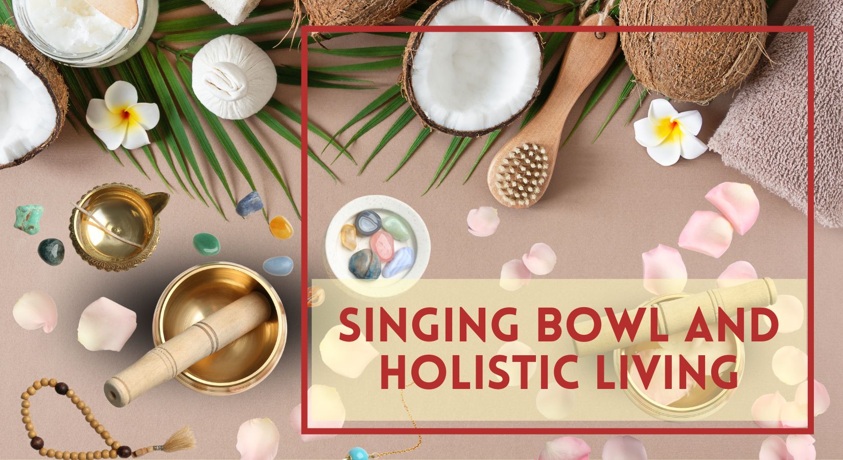 Singing Bowl & Holistic Living